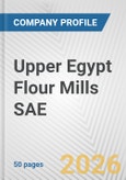 Upper Egypt Flour Mills SAE Fundamental Company Report Including Financial, SWOT, Competitors and Industry Analysis- Product Image