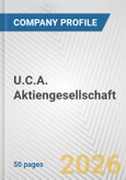U.C.A. Aktiengesellschaft Fundamental Company Report Including Financial, SWOT, Competitors and Industry Analysis- Product Image