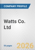 Watts Co. Ltd. Fundamental Company Report Including Financial, SWOT, Competitors and Industry Analysis- Product Image