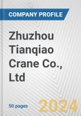 Zhuzhou Tianqiao Crane Co., Ltd. Fundamental Company Report Including Financial, SWOT, Competitors and Industry Analysis- Product Image