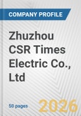 Zhuzhou CSR Times Electric Co., Ltd. Fundamental Company Report Including Financial, SWOT, Competitors and Industry Analysis- Product Image