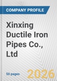 Xinxing Ductile Iron Pipes Co., Ltd. Fundamental Company Report Including Financial, SWOT, Competitors and Industry Analysis- Product Image