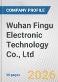 Wuhan Fingu Electronic Technology Co., Ltd. Fundamental Company Report Including Financial, SWOT, Competitors and Industry Analysis- Product Image