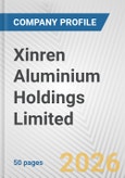 Xinren Aluminium Holdings Limited Fundamental Company Report Including Financial, SWOT, Competitors and Industry Analysis- Product Image