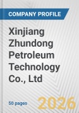 Xinjiang Zhundong Petroleum Technology Co., Ltd. Fundamental Company Report Including Financial, SWOT, Competitors and Industry Analysis- Product Image