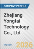 Zhejiang Yongtai Technology Co., Ltd Fundamental Company Report Including Financial, SWOT, Competitors and Industry Analysis- Product Image