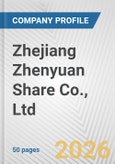 Zhejiang Zhenyuan Share Co., Ltd. Fundamental Company Report Including Financial, SWOT, Competitors and Industry Analysis- Product Image