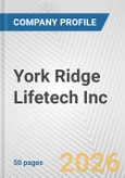 York Ridge Lifetech Inc. Fundamental Company Report Including Financial, SWOT, Competitors and Industry Analysis- Product Image