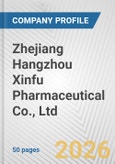 Zhejiang Hangzhou Xinfu Pharmaceutical Co., Ltd. Fundamental Company Report Including Financial, SWOT, Competitors and Industry Analysis- Product Image