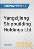 Yangzijiang Shipbuilding Holdings Ltd. Fundamental Company Report Including Financial, SWOT, Competitors and Industry Analysis- Product Image