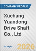 Xuchang Yuandong Drive Shaft Co., Ltd. Fundamental Company Report Including Financial, SWOT, Competitors and Industry Analysis- Product Image