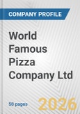 World Famous Pizza Company Ltd. Fundamental Company Report Including Financial, SWOT, Competitors and Industry Analysis- Product Image