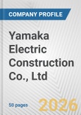 Yamaka Electric Construction Co., Ltd. Fundamental Company Report Including Financial, SWOT, Competitors and Industry Analysis- Product Image