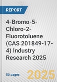 4-Bromo-5-Chloro-2-Fluorotoluene (CAS 201849-17-4) Industry Research 2025: Global and Regional Market Trends 2019-2024 and Forecast to 2029- Product Image