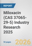 Miloxacin (CAS 37065-29-5) Industry Research 2025: Global and Regional Market Trends 2019-2024 and Forecast to 2029- Product Image