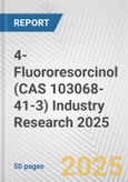 4-Fluororesorcinol (CAS 103068-41-3) Industry Research 2025: Global and Regional Market Trends 2019-2024 and Forecast to 2029- Product Image