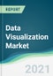 Data Visualization Market - Forecasts from 2021 to 2026 - Product Thumbnail Image