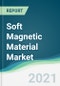 Soft Magnetic Material Market - Forecasts from 2021 to 2026 - Product Thumbnail Image