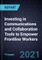 Investing in Communications and Collaboration Tools to Empower Frontline Workers - Product Thumbnail Image