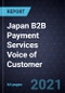 Japan B2B Payment Services Voice of Customer, 2021 - Product Thumbnail Image