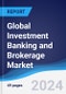 Global Investment Banking and Brokerage Market Summary, Competitive Analysis and Forecast to 2028 - Product Image