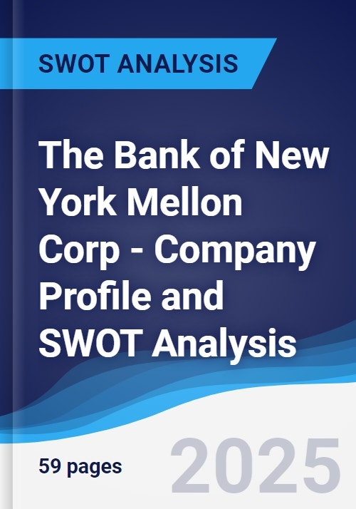 The Bank of New York Mellon Corp - Company Profile and SWOT Analysis