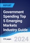 Government Spending Top 5 Emerging Markets Industry Guide 2019-2028 - Product Thumbnail Image