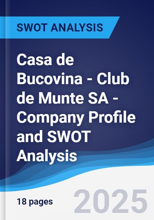 Casa de Bucovina - Club de Munte SA - Company Profile and SWOT Analysis