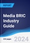 Media BRIC (Brazil, Russia, India, China) Industry Guide 2018-2027 - Product Thumbnail Image