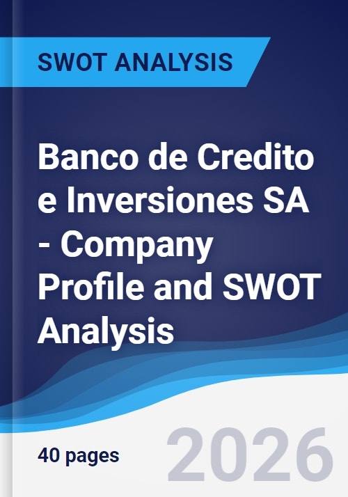 Banco de Credito e Inversiones SA - Company Profile and SWOT Analysis