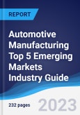 Automotive Manufacturing Top 5 Emerging Markets Industry Guide 2018-2027- Product Image
