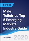 Male Toiletries Top 5 Emerging Markets Industry Guide 2015-2024- Product Image