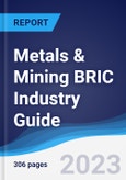 Metals & Mining BRIC (Brazil, Russia, India, China) Industry Guide 2018-2027- Product Image