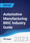 Automotive Manufacturing BRIC (Brazil, Russia, India, China) Industry Guide 2018-2027 - Product Image
