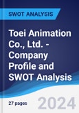 Toei Animation Co., Ltd. - Company Profile and SWOT Analysis- Product Image
