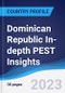 Dominican Republic In-depth PEST Insights - Product Image