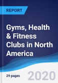 Gyms, Health & Fitness Clubs in North America- Product Image