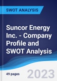 Suncor Energy Inc. - Company Profile and SWOT Analysis- Product Image