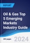 Oil & Gas Top 5 Emerging Markets Industry Guide 2019-2028 - Product Image