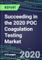 Succeeding in the 2020 POC Coagulation Testing Market: Supplier Shares and Segment Forecasts by Test, Competitive Intelligence, Emerging Technologies, Instrumentation and Opportunities for Suppliers - Product Thumbnail Image