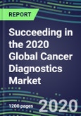 Succeeding in the 2020 Global Cancer Diagnostics Market: US, Europe, Japan - Supplier Shares and Sales Segment Forecasts by Test and Country, Competitive Intelligence, Emerging Technologies, Instrumentation and Opportunities- Product Image