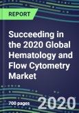 Succeeding in the 2020 Global Hematology and Flow Cytometry Market: US, Europe, Japan - Analyzer and Consumable Supplier Shares, Segment Forecasts by Test and Country, Competitive Intelligence, Emerging Technologies, Latest Instrumentation, Opportunities- Product Image