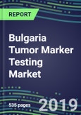 Bulgaria Tumor Marker Testing Market, 2019-2023:: Supplier Shares and Strategies, Volume and Sales Forecasts, Emerging Tests, Technologies and Opportunities- Product Image