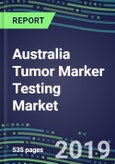 Australia Tumor Marker Testing Market, 2019-2023: Supplier Shares and Strategies, Volume and Sales Forecasts, Emerging Tests, Technologies and Opportunities- Product Image