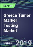 Greece Tumor Marker Testing Market, 2019-2023: Supplier Shares and Strategies, Volume and Sales Forecasts, Emerging Tests, Technologies and Opportunities- Product Image