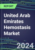 United Arab Emirates Hemostasis Market Database - Supplier Shares and Strategies, 2023-2028 Volume and Sales Segment Forecasts for 40 Coagulation Tests- Product Image