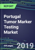 Portugal Tumor Marker Testing Market, 2019-2023: Supplier Shares and Strategies, Volume and Sales Forecasts, Emerging Tests, Technologies and Opportunities- Product Image