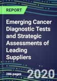 2020 Emerging Cancer Diagnostic Tests and Strategic Assessments of Leading Suppliers- Product Image