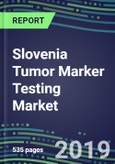 Slovenia Tumor Marker Testing Market, 2019-2023: Supplier Shares and Strategies, Volume and Sales Forecasts, Emerging Tests, Technologies and Opportunities- Product Image