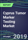 Cyprus Tumor Marker Testing Market, 2019-2023: Supplier Shares and Strategies, Volume and Sales Forecasts, Emerging Tests, Technologies and Opportunities- Product Image